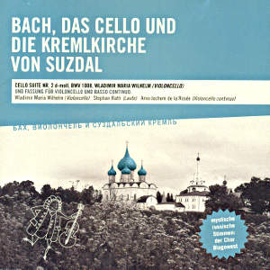 Bach, das Cello und die Kremlkirche von Suzdal / di Monaco Records