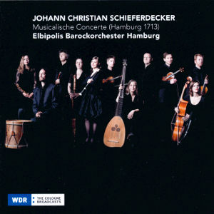 Johann Christian Schieferdecker Musicalische Concerte (Hamburg 1713) / Challenge Classics