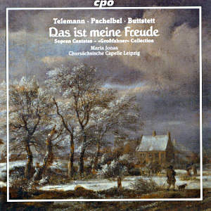 Das ist meine Freude Soprano Cantatas - Großfahner Collection / cpo Das ist meine Freude Soprano Cantatas - Großfahner Collection / cpo