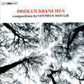 Broken Branches Compositions by Stephen Hough / BIS Broken Branches Compositions by Stephen Hough / BIS