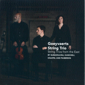 Goeyvaerts String Trio String Trios from the East / Challenge Classics Goeyvaerts String Trio String Trios from the East / Challenge Classics