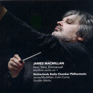 James MacMillan, Veni, Veni, Emmanuel / Challenge Classics