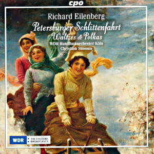 Richard Eilenberg, Petersburger Schlittenfahrt Waltzes & Polkas / cpo