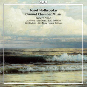Josef Holbrooke, Clarinet Chamber Music / cpo