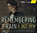 Remembering the Rain, A Jazz View / SWRmusic Remembering the Rain, A Jazz View / SWRmusic