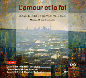 L' amour et la foi, Vocal music by Olivier Messiaen / OUR Recordings