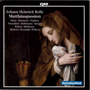 Johann Heinrich Rolle, Matthäuspassion / cpo Johann Heinrich Rolle, Matthäuspassion / cpo