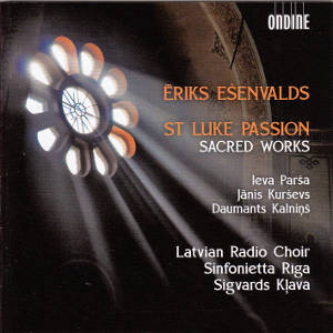 Eriks Ešenvalds, St Luke Passion Sacred Works / Ondine
