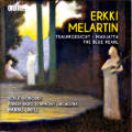 Erkki Melartin, Traumgesicht • Marjatta • The Blue Pearl / Ondine Erkki Melartin, Traumgesicht • Marjatta • The Blue Pearl / Ondine
