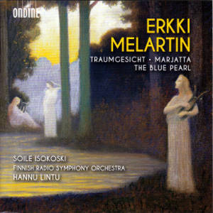 Erkki Melartin, Traumgesicht • Marjatta • The Blue Pearl / Ondine Erkki Melartin, Traumgesicht • Marjatta • The Blue Pearl / Ondine