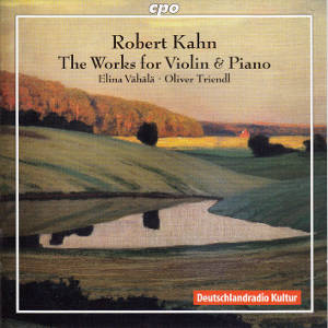 Robert Kahn, The Works for Violin & Piano / cpo Robert Kahn, The Works for Violin & Piano / cpo