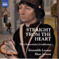 Straight from the Heart, The Chansonnier Cordiforme / Naxos Straight from the Heart, The Chansonnier Cordiforme / Naxos