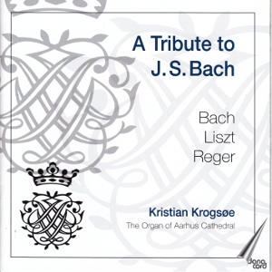 A Tribute to J.S. Bach, Bach • Liszt • Reger / Danacord