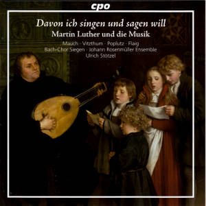Davon ich singen und sagen will, Martin Luther und die Musik / cpo Davon ich singen und sagen will, Martin Luther und die Musik / cpo