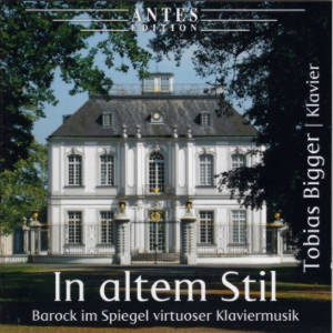 In altem Stil, Barock im Spiegel virtuoser Klaviermusik / Antes In altem Stil, Barock im Spiegel virtuoser Klaviermusik / Antes