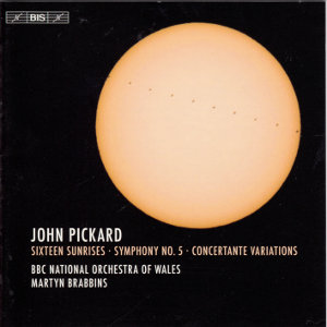 John Pickard, Sixteen Sunrises • Symphony No. 5 • Concertante Variations / BIS