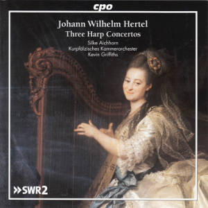 Johann Wilhelm Hertel, Three Harp Concertos / cpo Johann Wilhelm Hertel, Three Harp Concertos / cpo