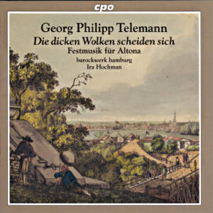 Georg Philipp Telemann, Festmusiken für Altona / cpo Georg Philipp Telemann, Festmusiken für Altona / cpo