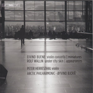 Eivind Buene • Rolf Wallin, Violin Concerto • Under City Skin / BIS