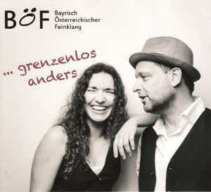 BÖF - Bayrisch Österreichischer Feinklang, ... grenzenlos anders / Hey!Classics