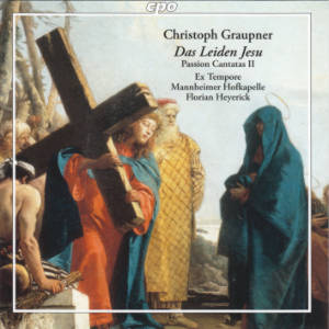 Christoph Graupner, Das Leiden Jesu • Passion Cantatas II / cpo Christoph Graupner, Das Leiden Jesu • Passion Cantatas II / cpo