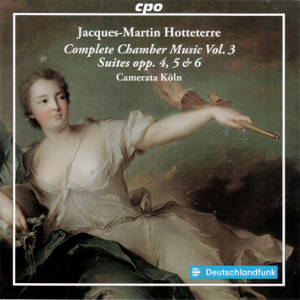 Jacques-Martin Hotteterre, Complete Chamber Music Vol. 3 / cpo