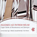 Ascendo ad patrem meum, Organ Works of Renaissance and Baroque / PASCHENrecords Ascendo ad patrem meum, Organ Works of Renaissance and Baroque / PASCHENrecords