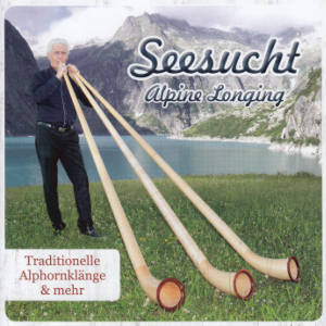 Seesucht, Traditionelle Alphornklänge & mehr / Seesucht
