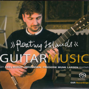 Floating Islands, Guitar Music by Axel Borup-Jørgensen / OUR Recordings