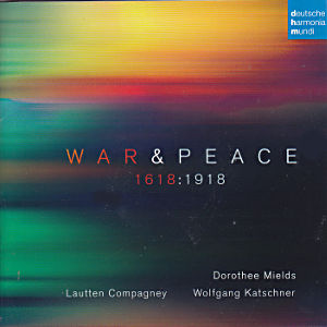 War & Peace, 1618:1918 / deutsche harmonia mundi