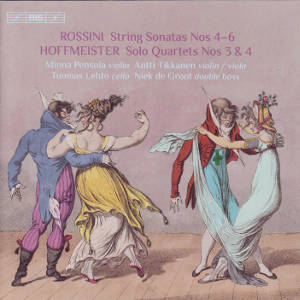 Rossini • Hoffmeister, String Sonatas Nos 4-6 • Solo Quartets Nos 3 & 4 / BIS