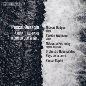 Pasqual Dusapin, À Quia • Aufgang • Wenn du dem Wind... / BIS Pasqual Dusapin, À Quia • Aufgang • Wenn du dem Wind... / BIS