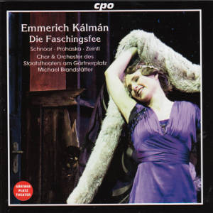 Emmerich Kálmán, Die Faschingsfee / cpo Emmerich Kálmán, Die Faschingsfee / cpo