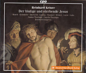 Reinhard Keiser, Der blutige und sterbende Jesus / cpo Reinhard Keiser, Der blutige und sterbende Jesus / cpo