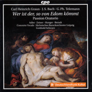 Wer ist der, so von Edom kömmt, Passion Oratorio / cpo Wer ist der, so von Edom kömmt, Passion Oratorio / cpo