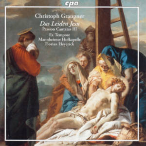 Christoph Graupner, Das Leiden Jesu • Passion Cantatas III / cpo Christoph Graupner, Das Leiden Jesu • Passion Cantatas III / cpo