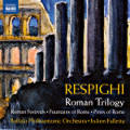 Ottorino Respighi, Roman Trilogy / Naxos Ottorino Respighi, Roman Trilogy / Naxos