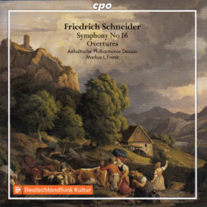 Friedrich Schneider, Symphony No 16 • Overtures / cpo Friedrich Schneider, Symphony No 16 • Overtures / cpo