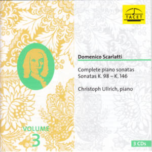 Domenico Scarlatti, Complete piano sonatas Vol. 3 / Tacet Domenico Scarlatti, Complete piano sonatas Vol. 3 / Tacet