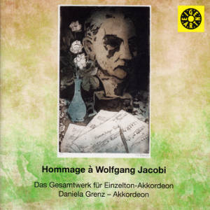 Hommage à Wolfgang Jacobi, Das Gesamtwerk für Einzelton-Akkordeon / EigenArt Hommage à Wolfgang Jacobi, Das Gesamtwerk für Einzelton-Akkordeon / EigenArt