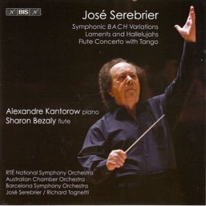 José Serebrier, Symphonic BACH Variations • Laments and Hallelujahs • Flute Concerto with Tango / BIS