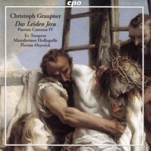 Christoph Graupner, Das Leiden Jesu • Passion Cantatas IV Christoph Graupner, Das Leiden Jesu • Passion Cantatas IV