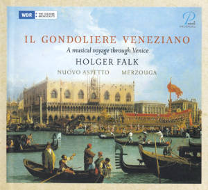 Il Gondoliere Veneziano, A musical voyage through Venice Il Gondoliere Veneziano, A musical voyage through Venice
