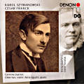 Karol Szymanowski • César Franck, String Quartets • Violin Sonatas Karol Szymanowski • César Franck, String Quartets • Violin Sonatas