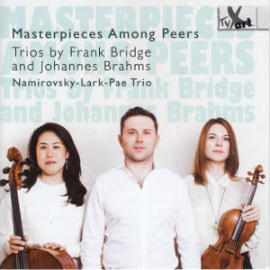 Masterpieces Among Peers, Trios by Frank Bridge and Johannes Brahms Masterpieces Among Peers, Trios by Frank Bridge and Johannes Brahms