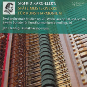 Sigfrid Karg-Elert, Späte Meisterwerke für Kunstharmonium Sigfrid Karg-Elert, Späte Meisterwerke für Kunstharmonium