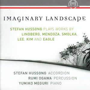 Imaginary Landscapes, Stefan Hussong plays works by Lindberg, Mendoza, Smolka, Lee, Kim and Eagle