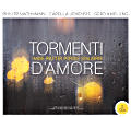 Tormenti d'Amore, Hasse • Reutter • Porsile • Scalabrini Tormenti d'Amore, Hasse • Reutter • Porsile • Scalabrini