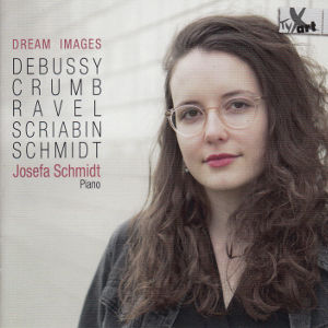 Dream Images, Debussy • Crum • Ravel • Scriabin • Schmidt