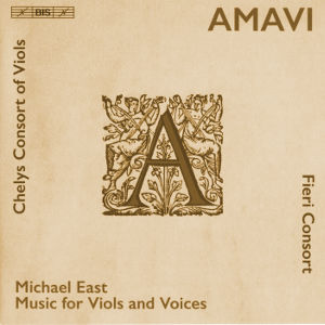 Amavi, Music for Viols and Voices by Michael East